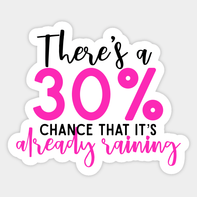 There’s a 30% Chance That It’s Already Raining Mean Girls Quote Sticker by Asilynn